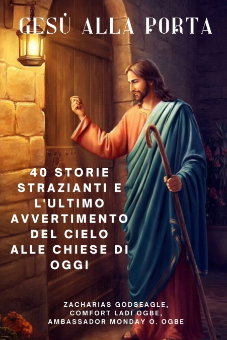 GESÙ ALLA PORTA 40 storie strazianti e l’ultimo avvertimento del Cielo alle chiese di oggi