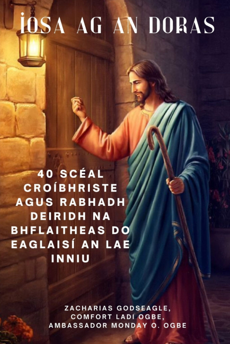 ÍOSA AG AN DORAS 40 Scéal Croíbhriste agus Rabhadh Deiridh na bhFlaitheas do Eaglaisí an Lae Inniu