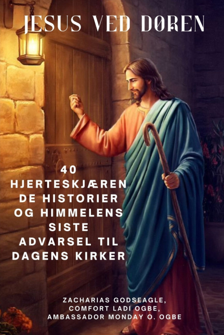 JESUS VED DØREN 40 hjerteskjærende historier og himmelens siste advarsel til dagens kirker