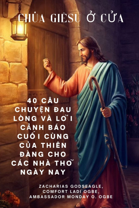 CHÚA GIÊSU Ở CỬA - 40 Câu chuyện đau lòng và lời cảnh báo cuối cùng của Thiên đàng cho các nhà thờ NGÀY NAY