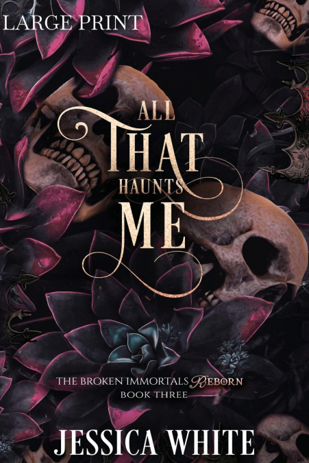 All That Haunts Me (Large Print) The Broken Immortals Reborn Book Three