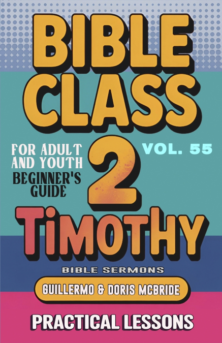 Bible Class for Adults and Youth Beginner’s Guide - 2 Timothy