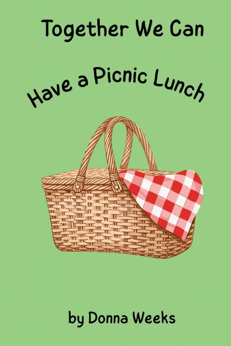 Together We Can Have a Picnic Lunch