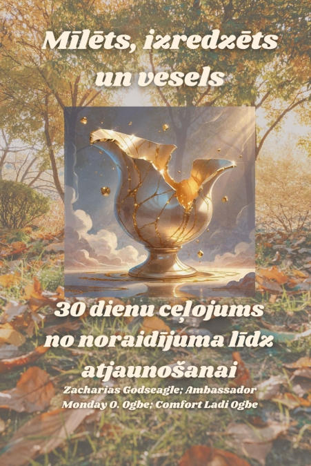 Mīlēts, izredzēts un vesels - 30 dienu ceļojums no noraidījuma līdz atjaunošanai