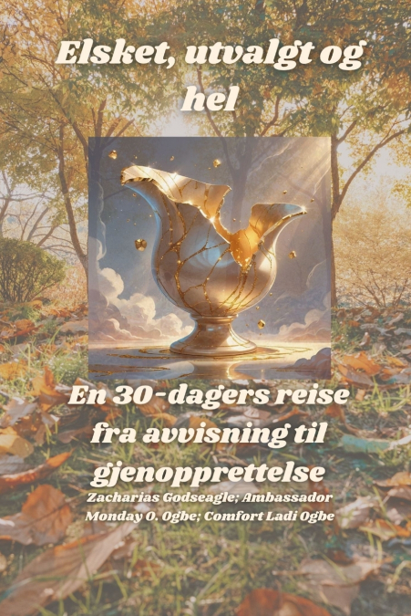 Elsket, utvalgt og hel -  En 30-dagers reise fra avvisning til gjenopprettelse
