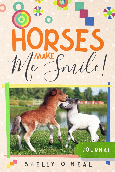 HORSES MAKE ME SMILE