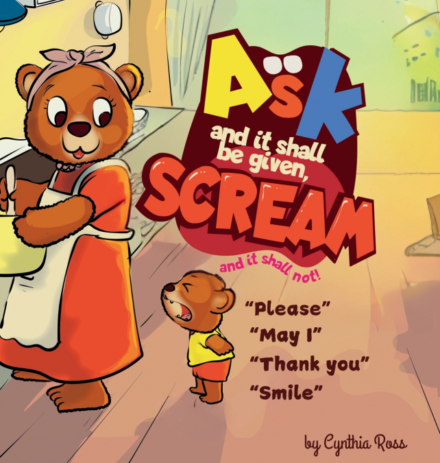 Ask and it shall be given, Scream and it shall not