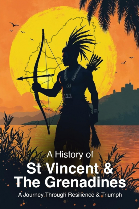 A History of St. Vincent and the Grenadines