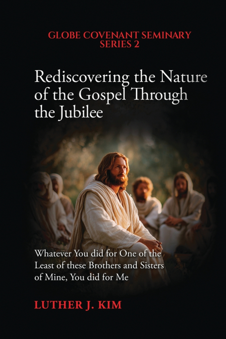 Rediscovering the Nature of the Gospel through the Jubilee