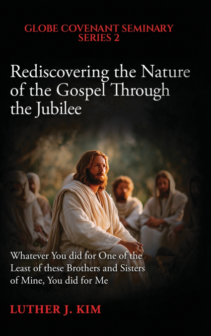 Rediscovering the Nature of the Gospel through the Jubilee