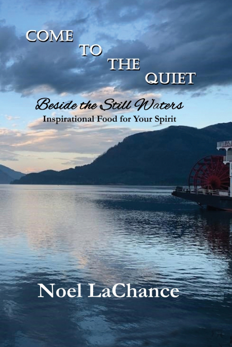 COME TO THE QUIET BESIDE THE STILL WATERS