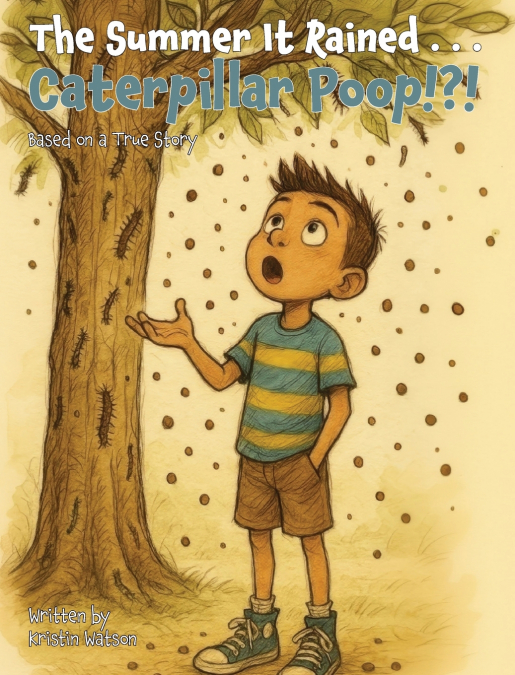 The Summer It Rained . . . Caterpillar Poop!?!
