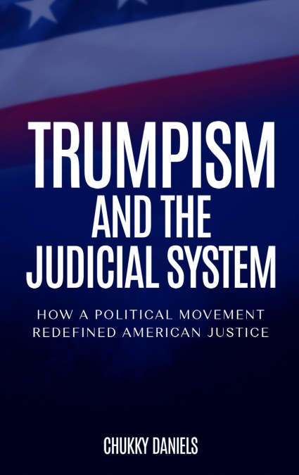 Trumpism And The Judicial System