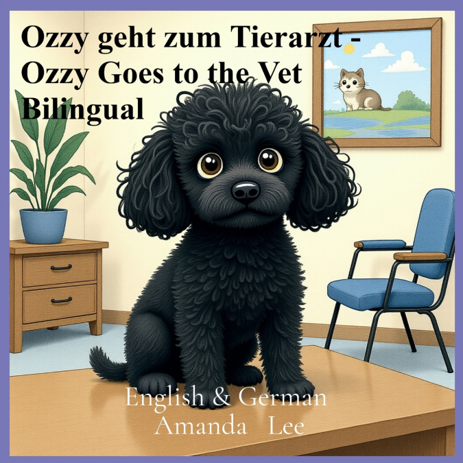 Ozzy geht zum Tierarzt - Ozzy Goes to the Vet Bilingual