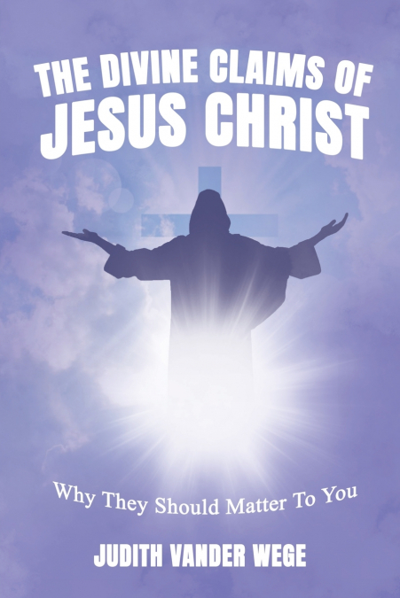 Divine Claims Of Jesus Christ