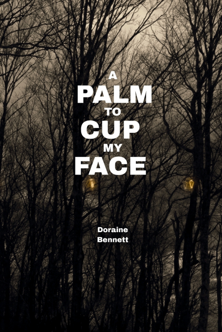 A Palm to Cup My Face