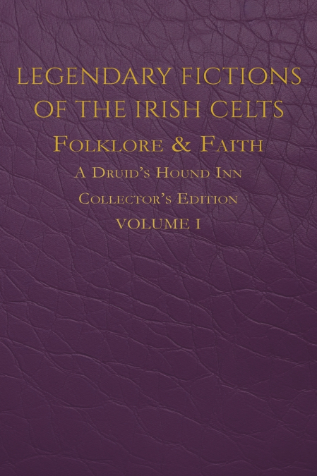 Legendary Fictions of the Irish Celts