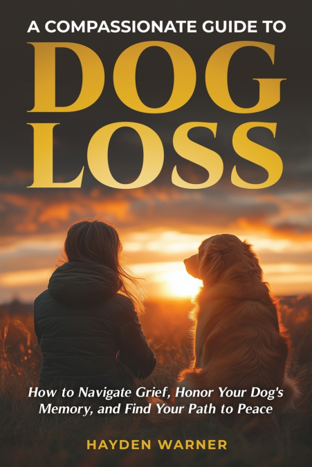 A Compassionate Guide to Dog Loss