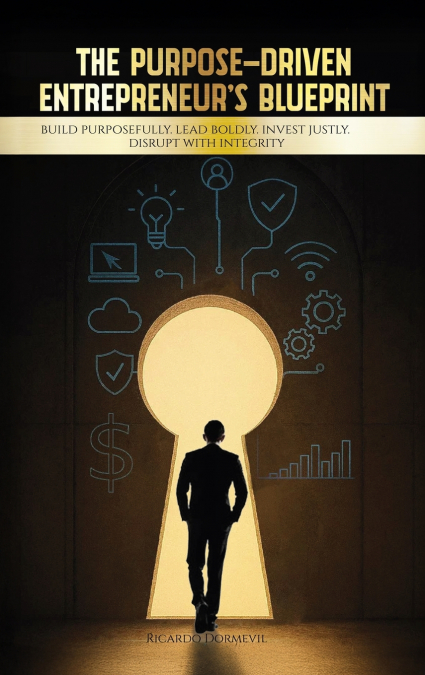 The Purpose-Driven Entrepreneur’s Blueprint