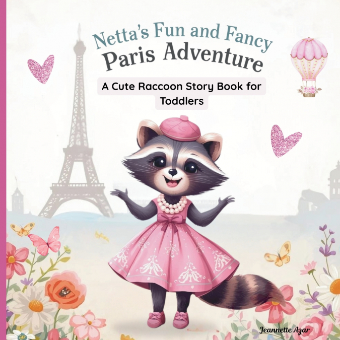 Netta’s Fun and Fancy Paris Adventure- A Cute Raccoon Story Book for Toddlers