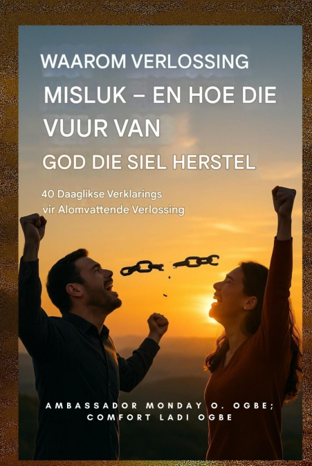 Waarom Verlossing Misluk - en Hoe die Vuur van God die Siel Herstel