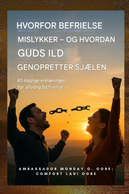 Hvorfor befrielse mislykkes - og hvordan Guds ild genopretter sjælen