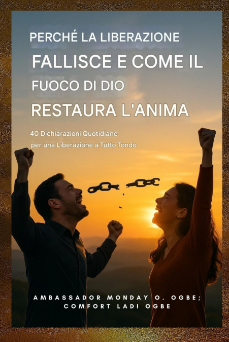 Perché la liberazione fallisce e come il fuoco di Dio ristora l’anima