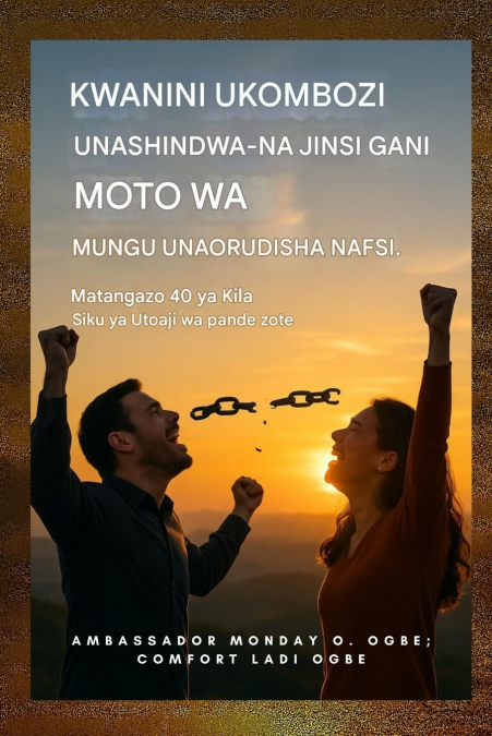 Kwa Nini Ukombozi Unashindwa - na Jinsi Moto wa Mungu Unavyorejesha Nafsi