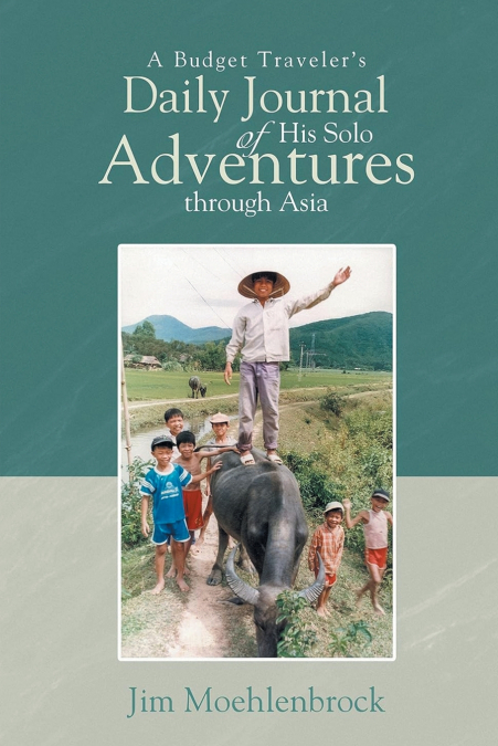 A Budget Traveler’s Daily Journal of His Solo Adventures Through Asia