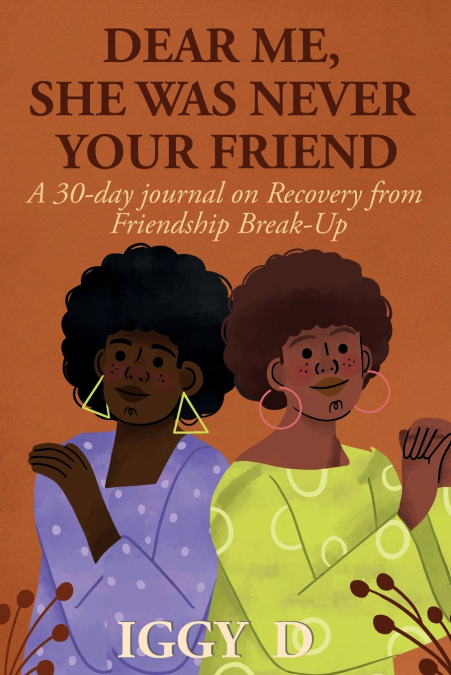 DEAR ME, SHE WAS NEVER YOUR FRIEND