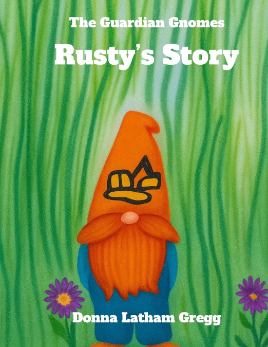 The Guardian Gnomes Rusty’s Story
