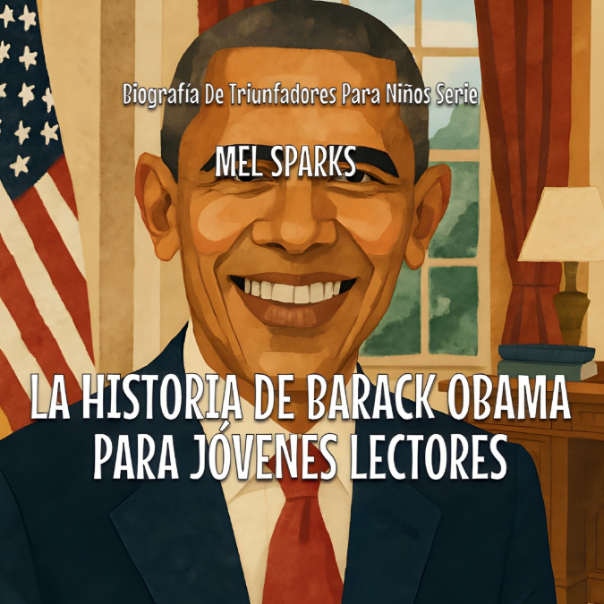 La Historia De Barack Obama Para Jóvenes Lectores