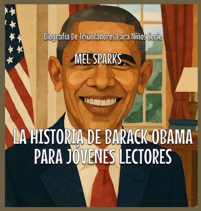 La Historia De Barack Obama Para Jóvenes Lectores
