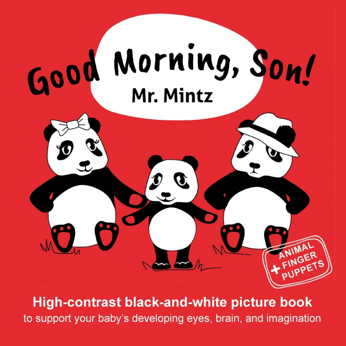 Good Morning, Son! High-contrast black-and-white picture book to support your baby’s developing eyes, brain, and imagination