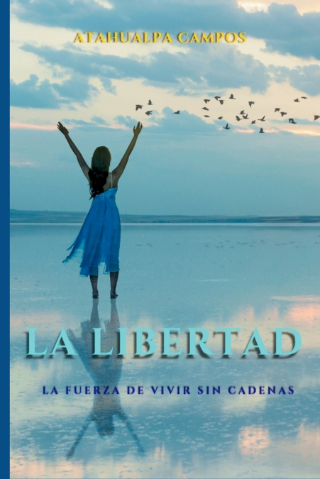 LIBERTAD La Fuerza de Vivir sin Cadenas