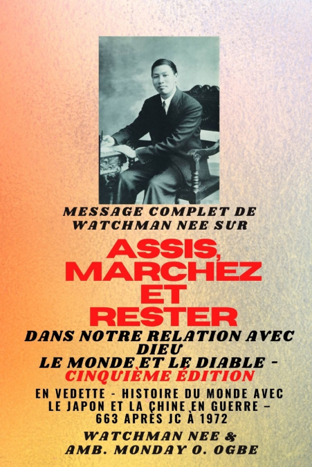 Watchman Nee sur  ASSIS , MARCHEZ et  TENEZ-VOUS dans  NOTRE RELATION AVEC DIEU LE MONDE ET LE DIABLE - Cinquième édition  - 2025