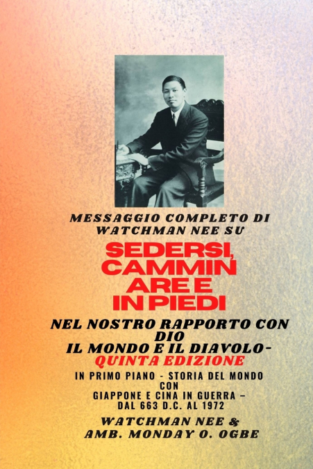 Watchman Nee su  SEDERSI , CAMMINARE E  STARE IN POSIZIONE NELLA  NOSTRA RELAZIONE CON DIO E IL MONDO E IL DIAVOLO - Quinta Edizione 2025