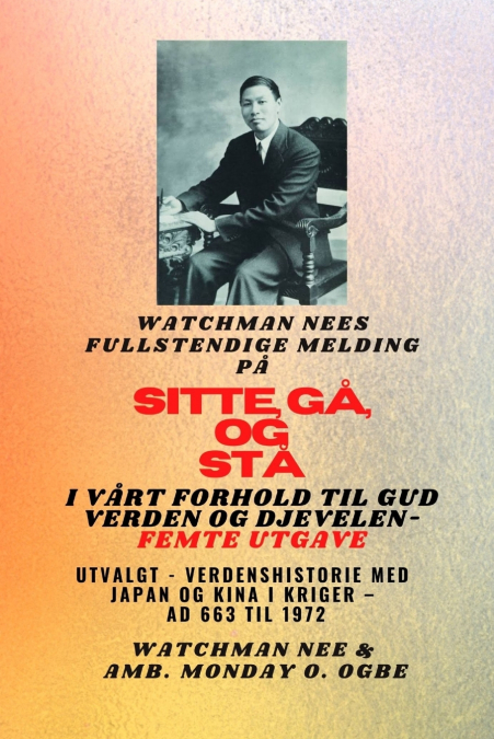 Watchman Nees fullstendige melding på  SIT , GÅ OG  STÅ I  VÅRT FORHOLD TIL GUD VERDEN OG DJEVELEN - Femte utgave 2025