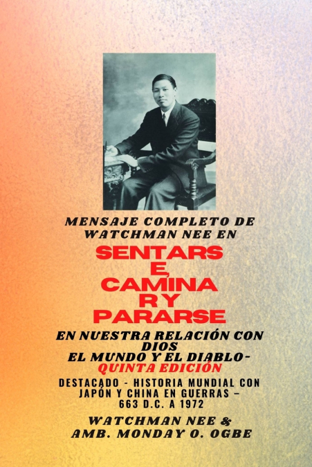 Mensaje completo de Watchman Nee en  SENTARSE , CAMINAR y  PERMANECER en  NUESTRA RELACIÓN CON DIOSEL MUNDO Y EL DIABLO - Quinta Edición 2025