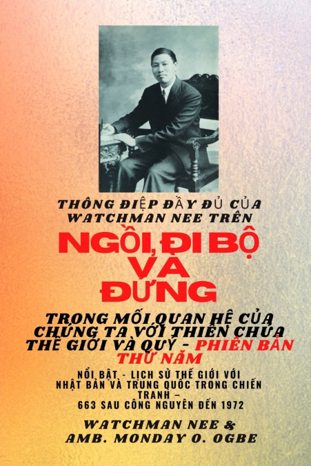 Watchman Nee trên  NGỒI , ĐI VÀ ĐỨNG  TRONG  MỐI QUAN HỆ CỦA CHÚNG TÔI VỚI THẾ GIỚI THIÊN CHÚA VÀ QUỶ - Phiên bản thứ năm 2025