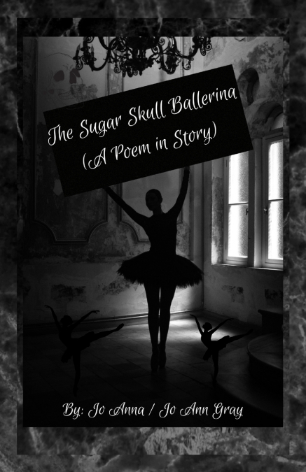 The Sugar Skull Ballerina (A Poem in Story)