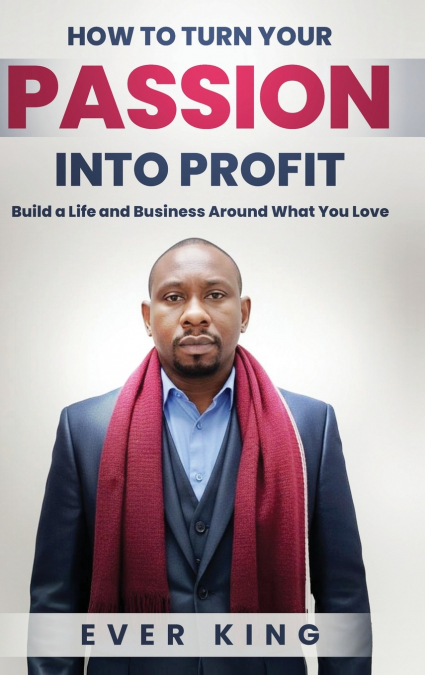 How to Turn Passion into Profit