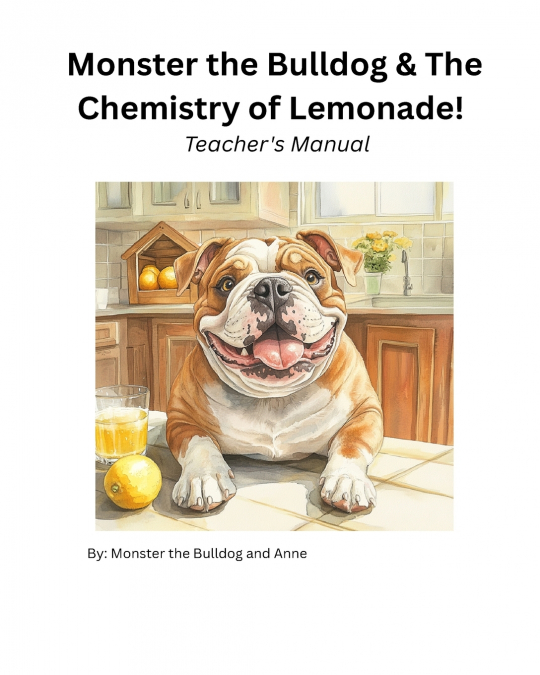 Monster the Bulldog and The Chemistry of Lemonade!  Teacher’s Manual