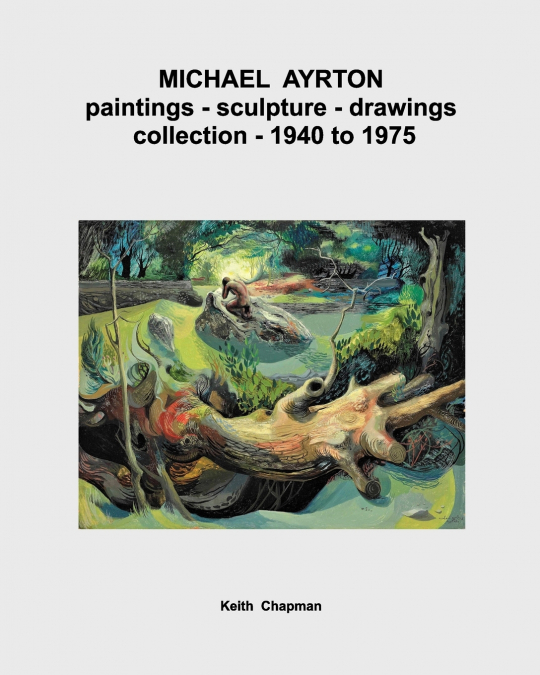 Michael Ayrton - paintings - sculpture - collection - 1940 to 1975