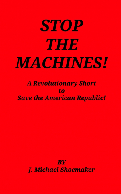 Stop the Machines!
