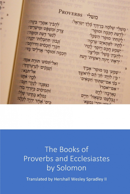 The Books of Proverbs and Ecclesiastes                         by Solomon