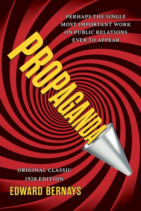 Propaganda (Original Classic 1928 Edition)
