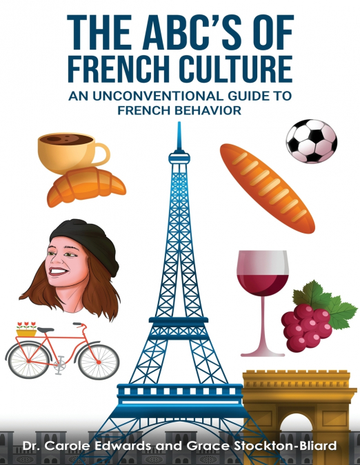 The ABCs of French Culture An unconventional guide to  French behavior
