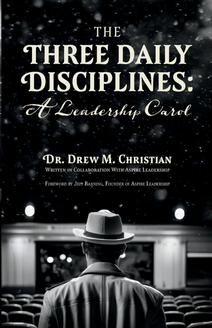 The Three Daily Disciplines A Leadership Carol