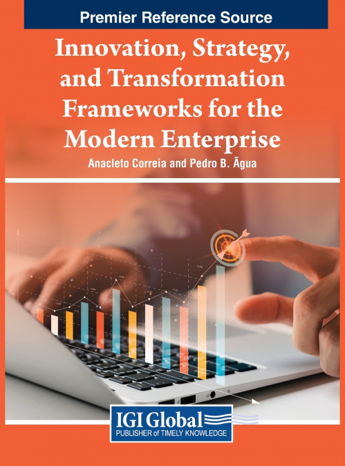 Innovation, Strategy, and Transformation Frameworks for the Modern Enterprise